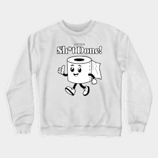 Getting sh*t done, toilet paper! Crewneck Sweatshirt